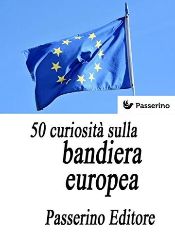 50 curiosità sulla bandiera europea